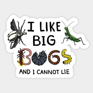 I Like Big Bugs and I Cannot Lie Sticker